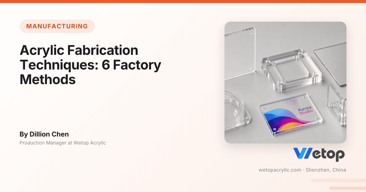 Acrylic Fabrication Techniques: 6 Factory Methods | Wetop Acrylic
